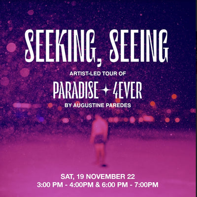 Artist Tour — Seeking, Seeing | PARADISE4EVER