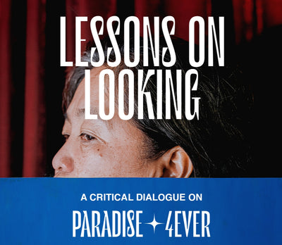 Lessons on Looking | PARADISE4EVER